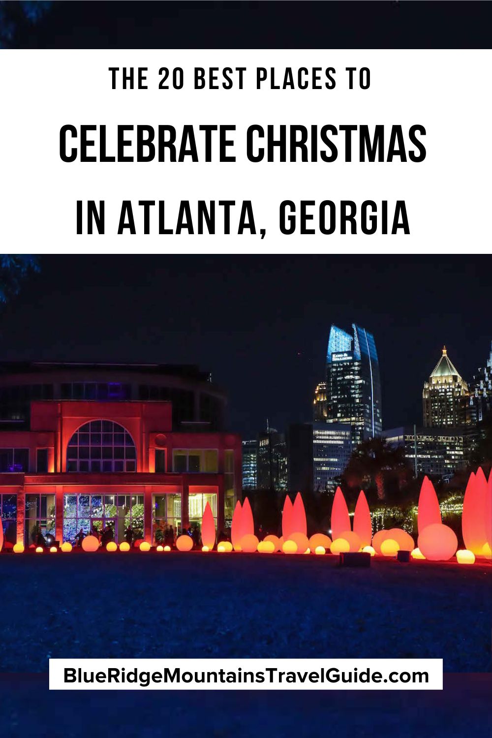 The 20 Best Places to Celebrate Christmas in Atlanta (2023)