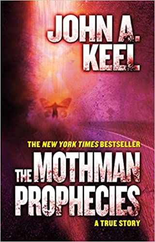 The Mothman Prophecies: A True Story by John A Keel